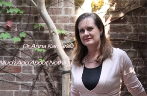 White brunette woman standing in front of wall and tree. Text: Dr Anna Kamaralli, Much Ado About Nothing.